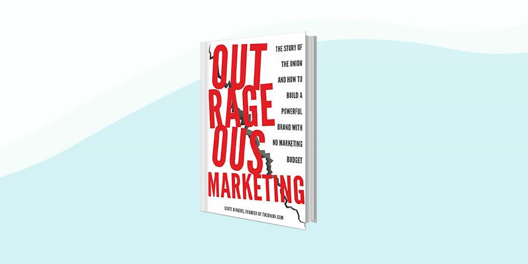 14. Outrageous Marketing by Scott Dikkers (2018)