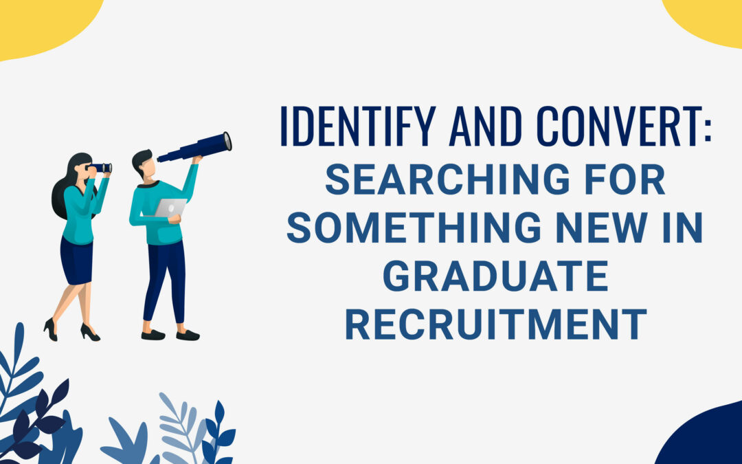 Identify and Convert: Searching for Something New in Graduate Recruitment