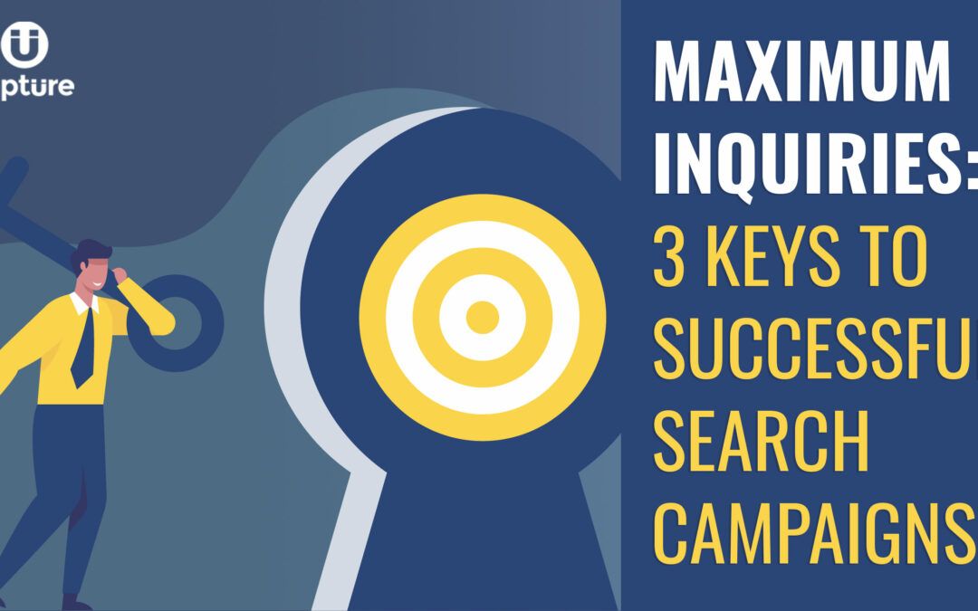 Maximum Inquiries: 3 Keys to Successful Search Campaigns