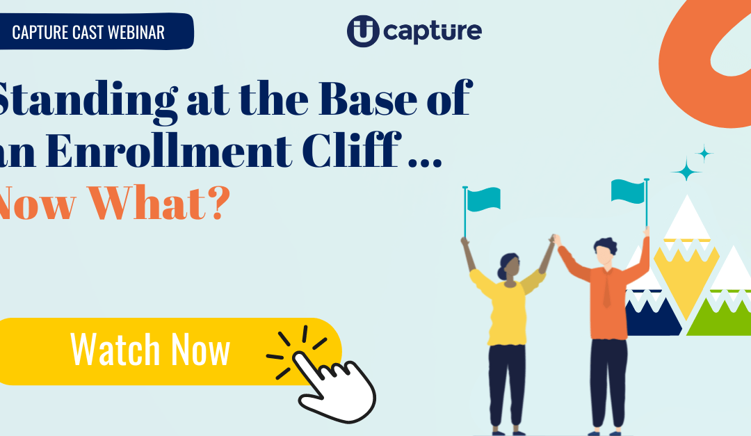 Standing at the Base of  an Enrollment Cliff …  Now What?